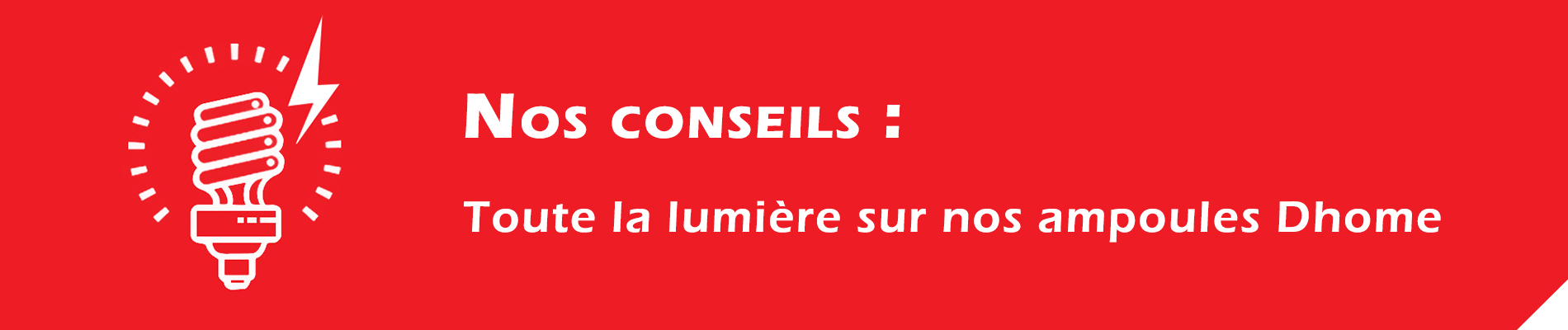 Ampoules Dhome